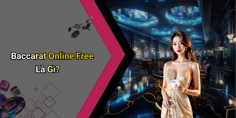 Baccarat Online Free Là Gì?