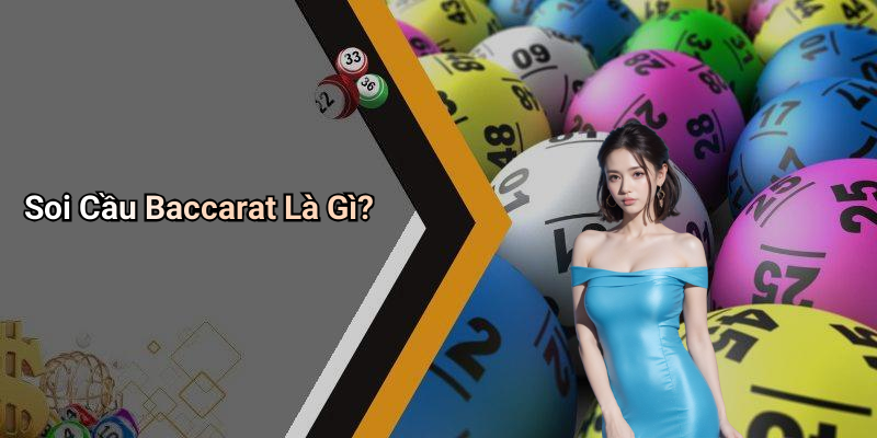 Soi Cầu Baccarat Là Gì?
