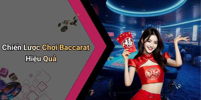 Chiến Lược Chơi Baccarat Hiệu Quả