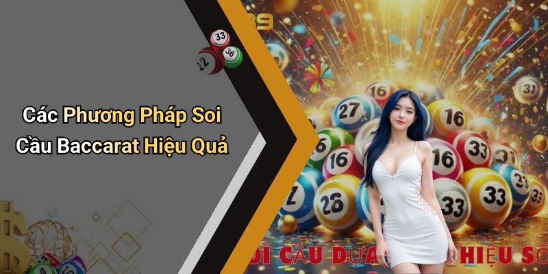 Các Phương Pháp Soi Cầu Baccarat Hiệu Quả