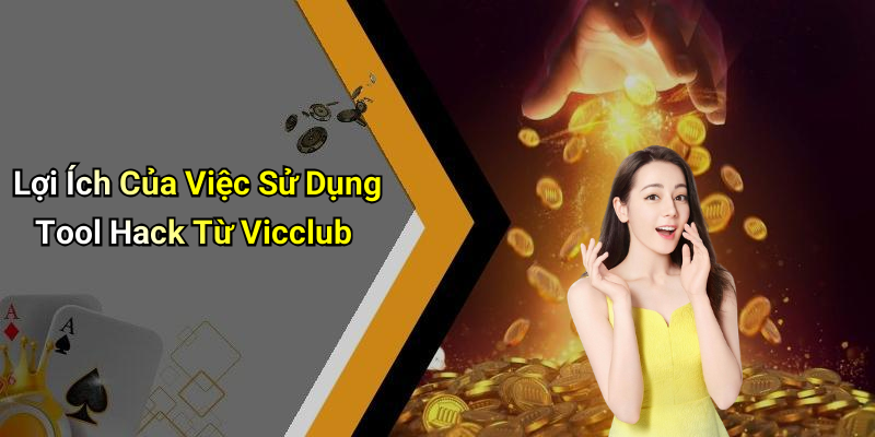 Lợi Ích Của Việc Sử Dụng Tool Hack Từ Vicclub
