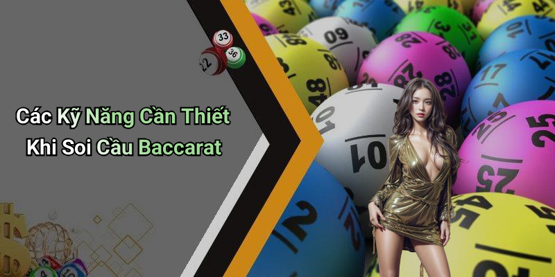 Các Kỹ Năng Cần Thiết Khi Soi Cầu Baccarat