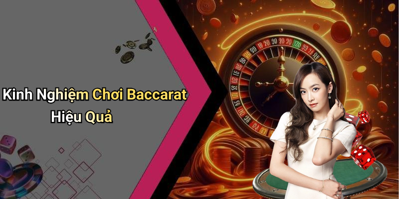 Kinh Nghiệm Chơi Baccarat Hiệu Quả